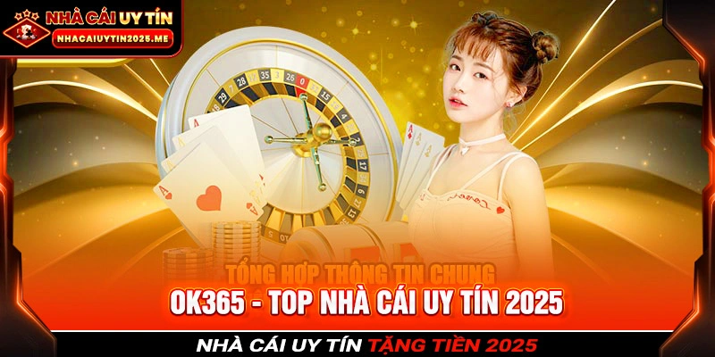 Giới thiệu nhà cái OK365 hấp dẫn top 1 hiện nay