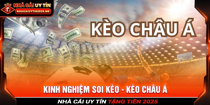 Kèo Châu Á là cơ hội cá độ bóng đá đáng trải nghiệm nhất