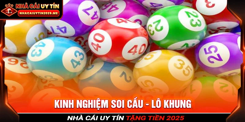 Bỏ túi một số kinh nghiệm chơi lô khung cực đỉnh